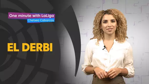 One minute with LaLiga & Chelsea Cabarcas: El Derbi