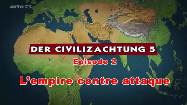 (LP narratif CIV5) Le dessous des cartes Episode 2 - L&#039;empire contre-attaque