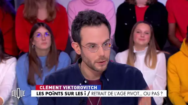 Clément Viktorovitch : Retrait de l'âge pivot... ou pas ? - Clique - CANAL+