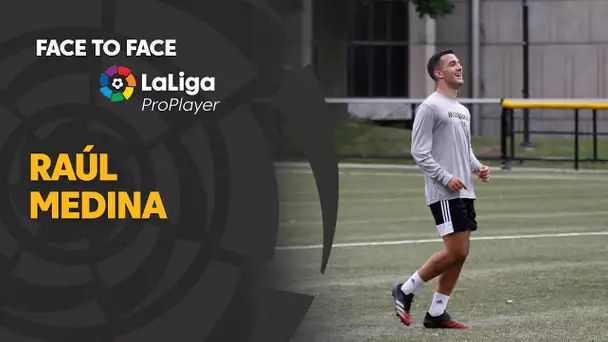 Face to Face LaLiga Pro Player: Raúl Medina