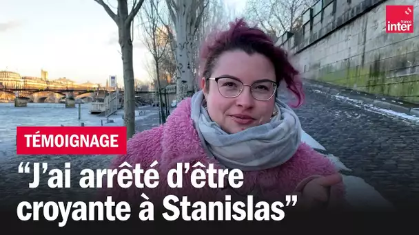 "J'ai arrêté d'être croyante à Stanislas", le témoignage d'Ondine