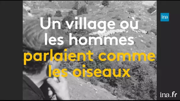 Un village où les hommes parlaient comme des oiseaux | Franceinfo INA