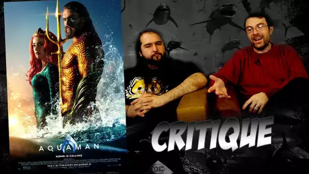 Critique - AQUAMAN - Avec ET sans Spoil (spoilers à partir de 14 min)