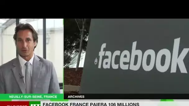 Le fisc français sanctionne Facebook : «On voit qu’en réalité c’est une bonne affaire pour Facebook»