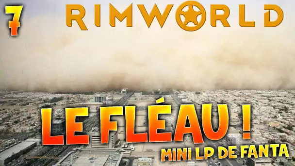 RimWorld - Ep.7 : Le Fléau ! - MLPF