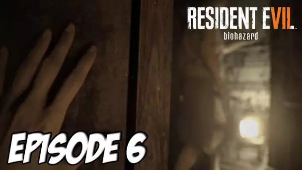 RESIDENT EVIL 7 : LA VIEILLE MAISON | Episode 6