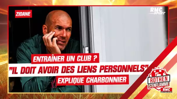 Zidane : "Il lui faut des attaches personnelles pour coacher un club" raconte Charbonnier