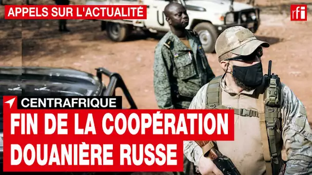Centrafrique : fin de la coopération douanière russe ? • RFI