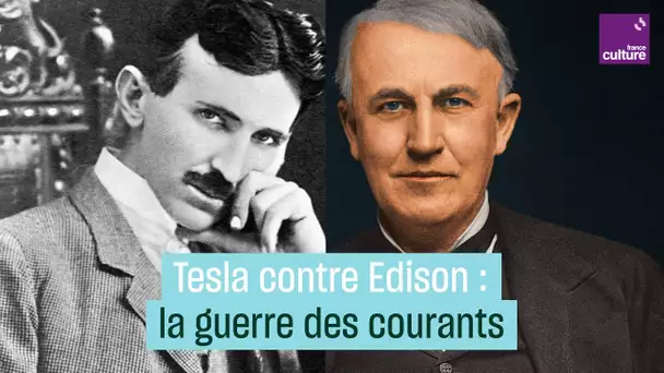 Nikola Tesla contre Thomas Edison, une guerre industrielle et scientifique
