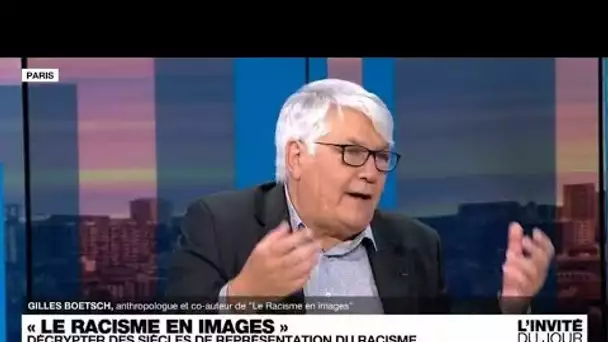 Gilles Boëtsch, anthropobiologiste : "Il faut déconstruire les images racistes" • FRANCE 24