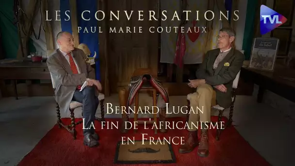 Les Conversations de P-M Coûteaux avec Bernard Lugan (partie 4) : La fin de l'africanisme en France