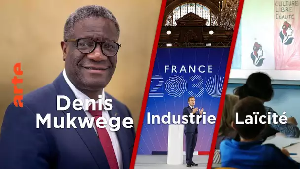 Denis Mukwege - Réindustrialisation en France / Enseigner la laïcité - 28 Minutes - ARTE
