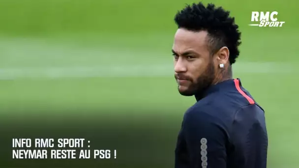 Info RMC Sport : Neymar reste au PSG !