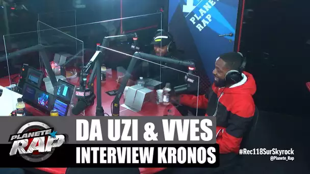 Da Uzi & VVES - Interview Kronos : 1ère rencontre, les bons restos, le label Rec. 118... #PlanèteRap