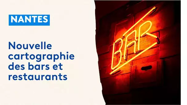 Nouvelle cartographie des bars et restaurants à Nantes