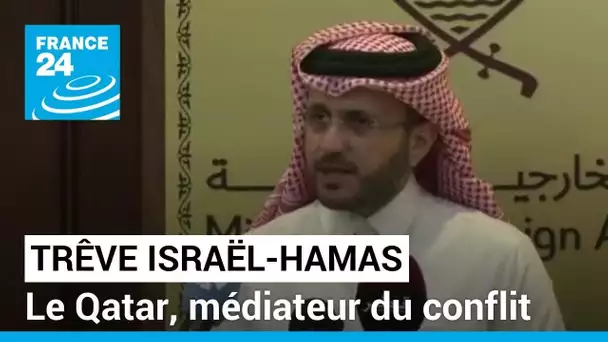 Début de la trêve entre Israël et le Hamas : le Qatar, médiateur du conflit • FRANCE 24