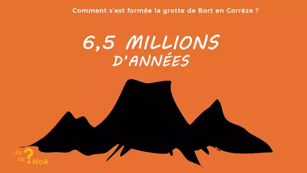 Les ? de Noa #51 : Comment s'est formée la grotte de Bort en Corrèze ?