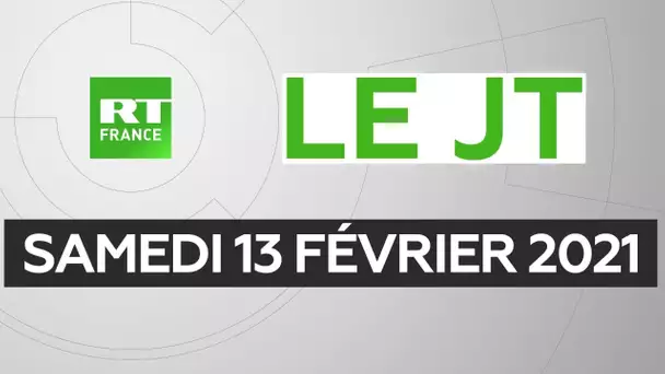 Le JT de RT France - Samedi 13 février 2021