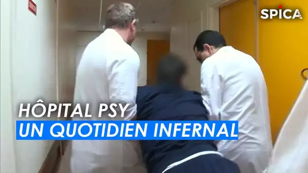 hôpital Psy : Un quotidien infernal