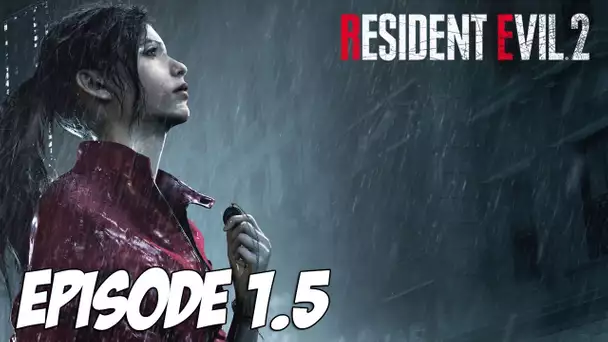 RESIDENT EVIL 2 : CLAIRE REDFIELD | Episode 1.5