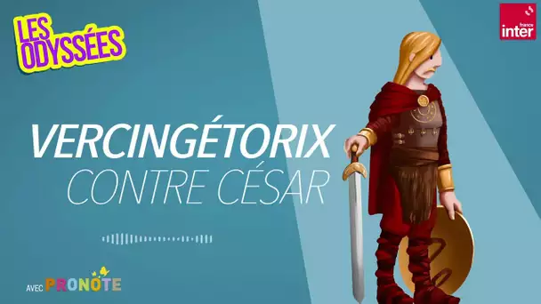 Vercingétorix contre César - Les Odyssées