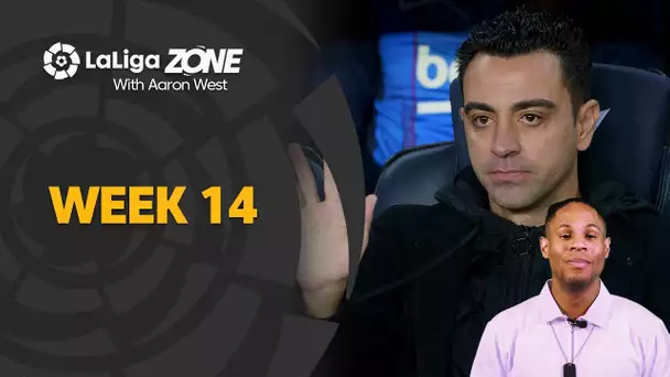 LaLiga Zone with Aaron West: Week 14