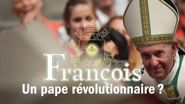 François, le pape révolutionnaire