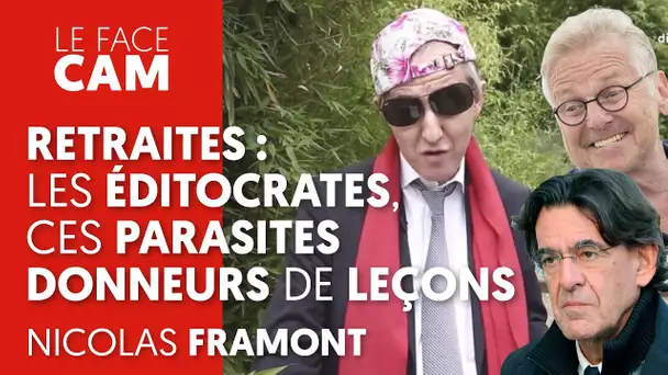 RETRAITES : LES ÉDITOCRATES, CES PARASITES DONNEURS DE LEÇONS