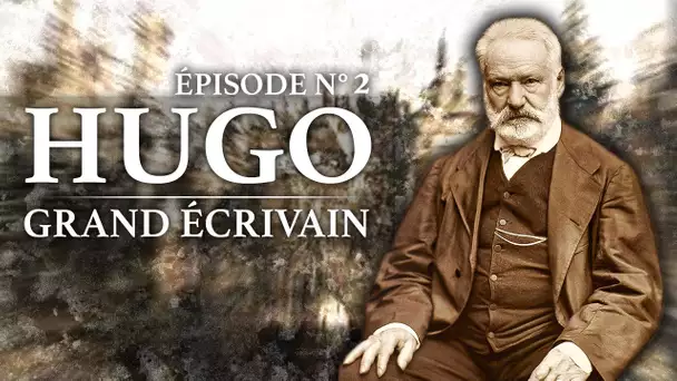 Victor Hugo - Grand Ecrivain (1802-1885) - Partie 2