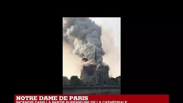 "J'ai peur que ce soit dramatique" : Incendie en cours à la cathédrale Notre-Dame de Paris