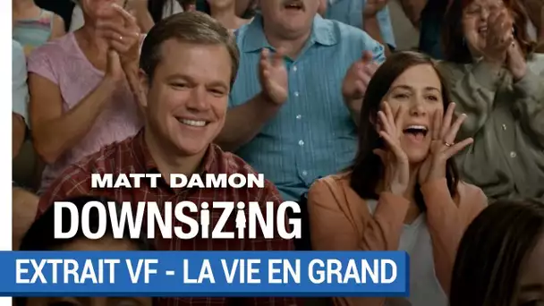 DOWNSIZING – Voyez la vie en grand (VF) [au cinéma le 10 janvier 2018]