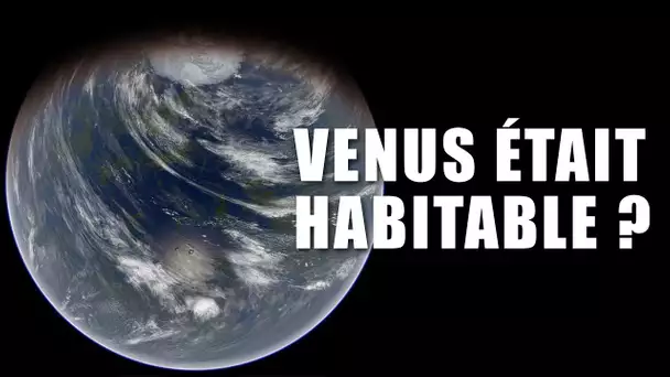 Des OCÉANS sur VÉNUS pendant 3 MILLIARDS d'années ? DNDE #122