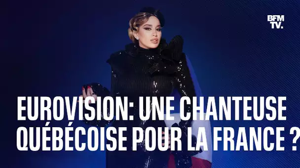 Pourquoi une artiste québécoise peut-elle représenter la France à l’Eurovision?