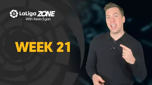 LaLiga Zone with Kevin Egan: Week 21