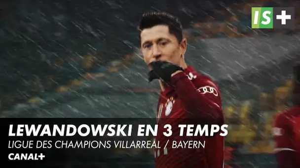 Lewandowski, en trois temps - Ligue des Champions Villarreal / Bayern