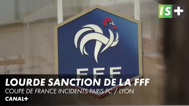 La FFF frappe fort, les deux clubs éliminés - Incidents Paris FC / Lyon