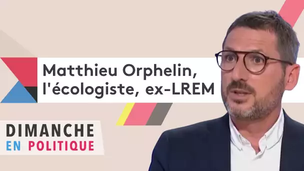 Dimanche en Politique avec Matthieu Orphelin