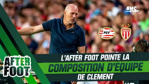 PSV 3-2 Monaco : L'After Foot pointe la composition d'équipe de Clement