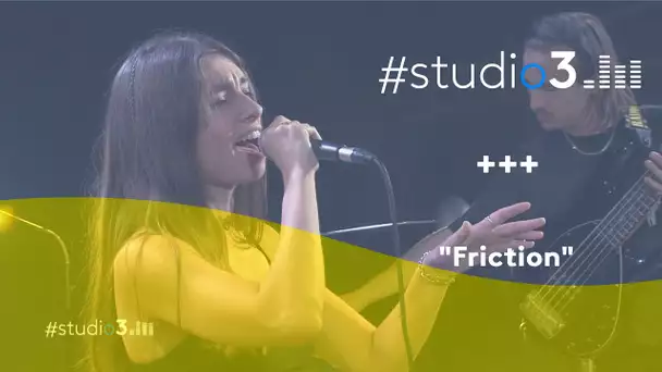 #Studio3. +++ interprète "Friction"