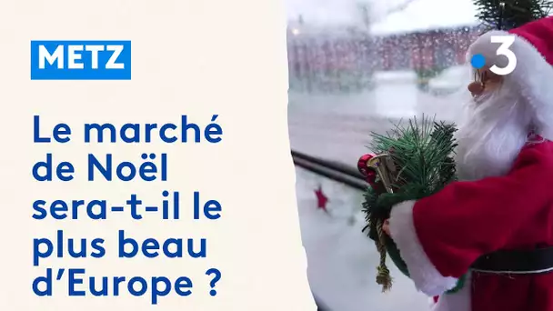 Metz fera-t-il partie des plus beaux marchés de Noël d'Europe ?