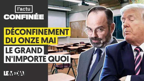 DÉCONFINEMENT DU 11 MAI : LE GRAND N'IMPORTE QUOI