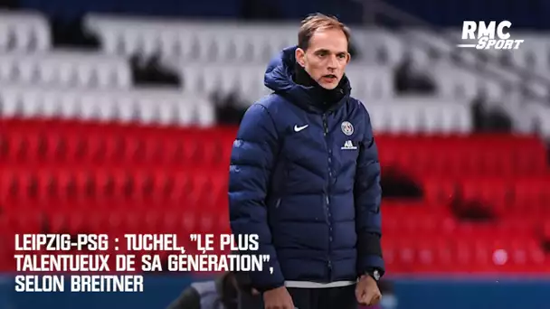 Leipzig - PSG : Tuchel, "le plus talentueux de sa génération", selon Breitner