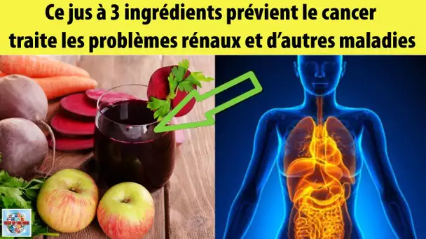 Ce jus prévient le cancer traite les problèmes rénaux et d'autres maladies