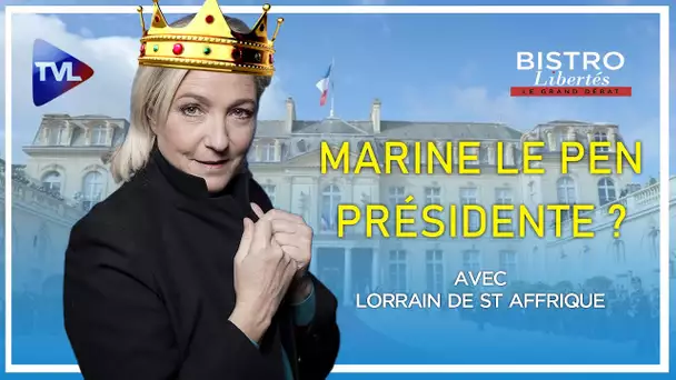 Marine Le Pen au pouvoir ? - Bistro Libertés avec Lorrain de Saint Affrique