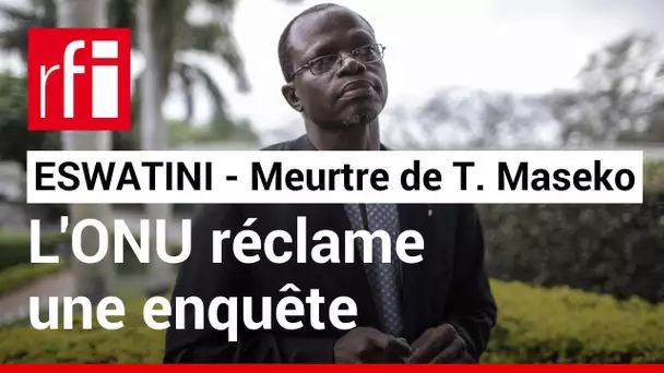 Eswatini : l’ONU réclame une enquête après le meurtre d’un avocat et opposant • RFI