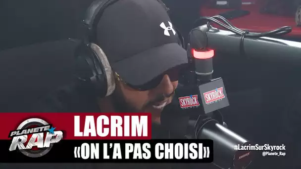 Lacrim "On l'a pas choisi" #PlanèteRap