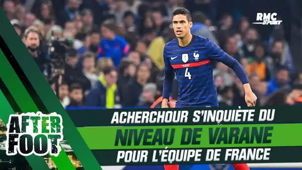 Equipe de France : Acherchour inquiet quant au niveau de Varane