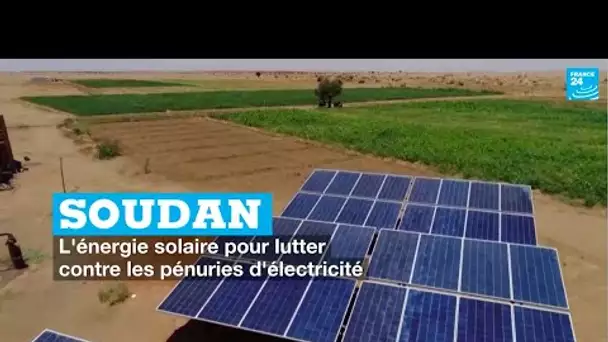 Soudan : l'énergie solaire pour lutter contre les pénuries d'électricité