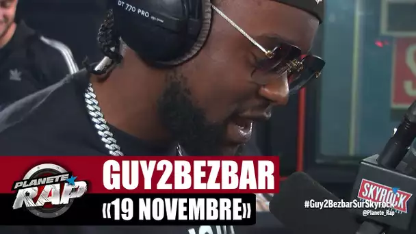 [EXCLU] Guy2Bezbar "19 novembre" #PlanèteRap