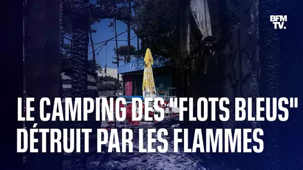 Les images de l'emblématique camping des "Flots bleus" dévasté par les flammes